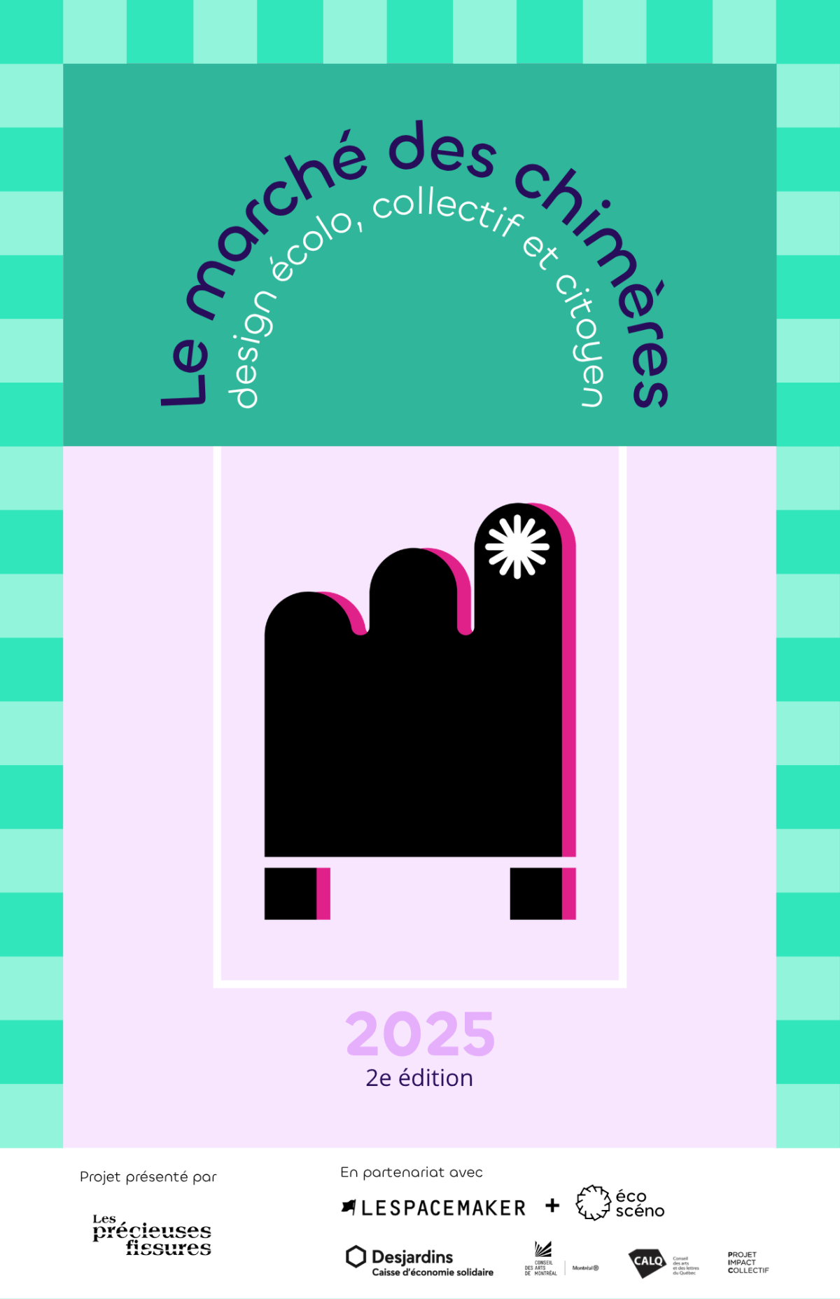 L'affiche du Marché des chimères, avec ses teintes aqua et lilas. Titre : Le marché des chimères Sous-titre : design écolo, collectif et citoyen Le texte est placé en arche au-dessus du logo du projet 2025, 2e édition On y trouve le nom de la compagnie porteuse du projet : Les précieuses fissures, ainsi que les partenaires : Écoscéno, LESPACEMAKER, la Caisse d'économie solidaire, le Conseil des arts de Montréal, le Conseil des arts du Québec et le projet Impact collectif.